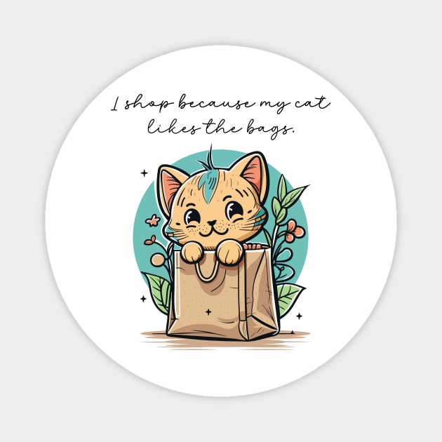 I Shop Because My Cat Likes the Bags Magnet by Teresa's Store 1
